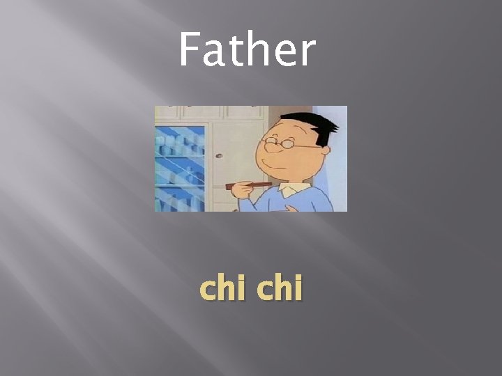 Father chi 