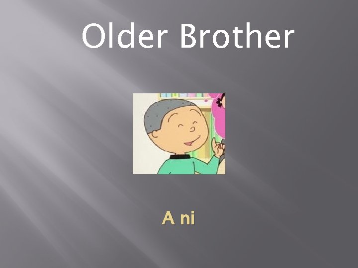 Older Brother A ni 