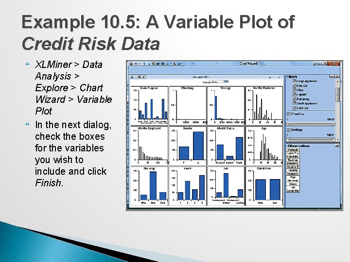 Example 10. 5: A Variable Plot of Credit Risk Data XLMiner > Data Analysis