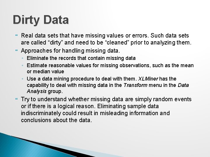 Dirty Data Real data sets that have missing values or errors. Such data sets