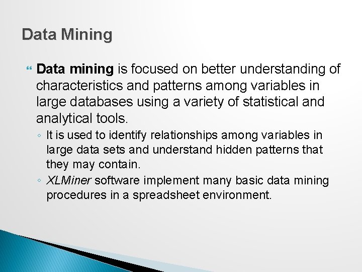 Data Mining Data mining is focused on better understanding of characteristics and patterns among