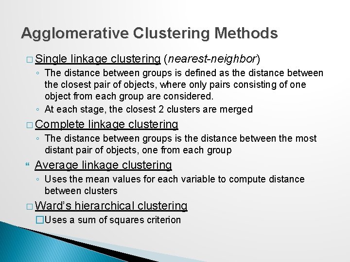 Agglomerative Clustering Methods � Single linkage clustering (nearest-neighbor) ◦ The distance between groups is