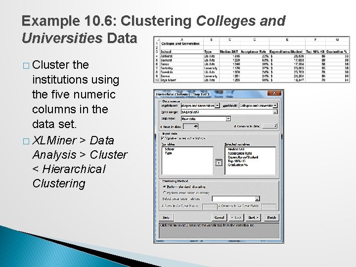 Example 10. 6: Clustering Colleges and Universities Data � Cluster the institutions using the