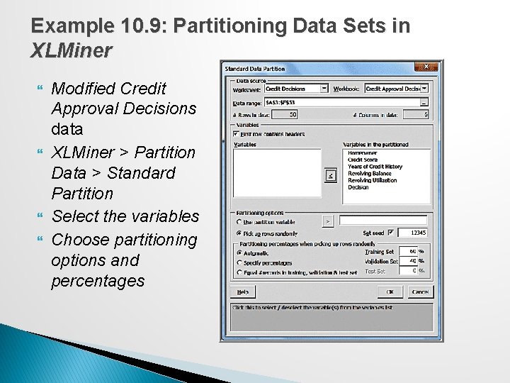 Example 10. 9: Partitioning Data Sets in XLMiner Modified Credit Approval Decisions data XLMiner