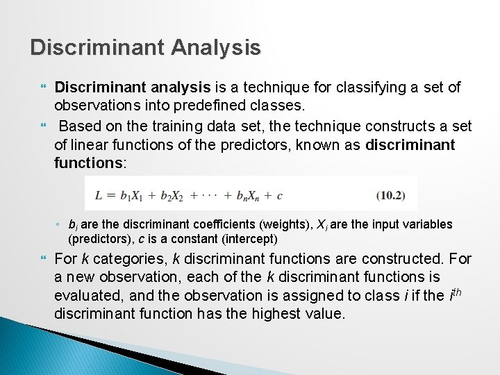 Discriminant Analysis Discriminant analysis is a technique for classifying a set of observations into