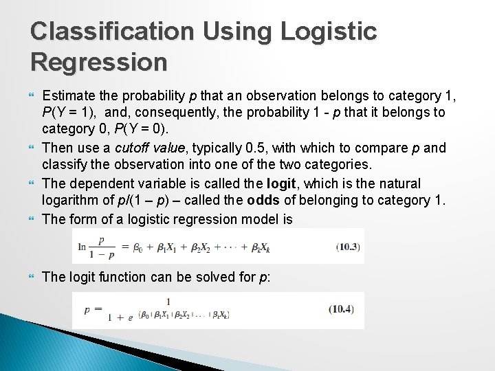 Classification Using Logistic Regression Estimate the probability p that an observation belongs to category