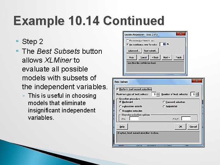 Example 10. 14 Continued Step 2 The Best Subsets button allows XLMiner to evaluate