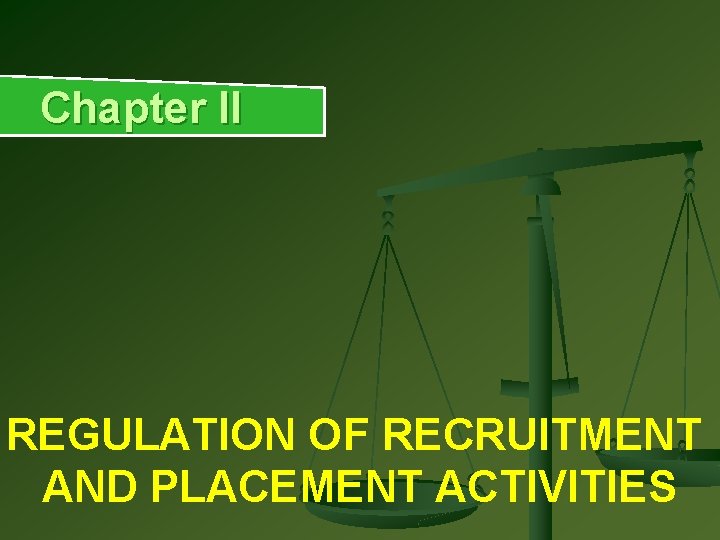 Chapter II REGULATION OF RECRUITMENT AND PLACEMENT ACTIVITIES Chapter II REGULATION OF RECRUITMENT AND PLACEMENT ACTIVITIES