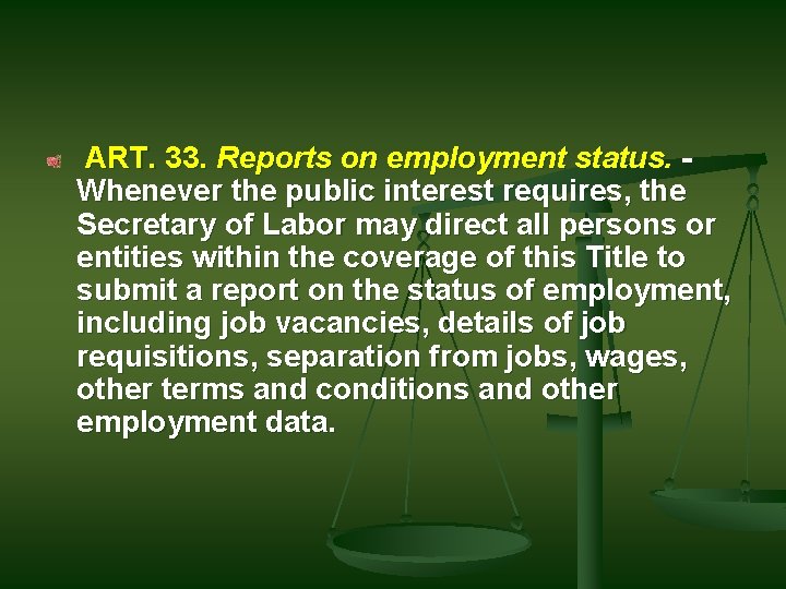 ART. 33. Reports on employment status. - Whenever the public interest requires, the ART. 33. Reports on employment status. - Whenever the public interest requires, the