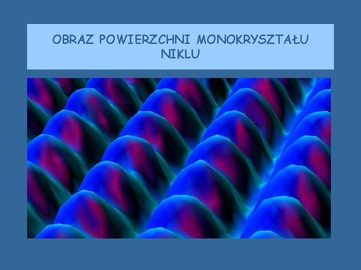 OBRAZ POWIERZCHNI MONOKRYSZTAŁU NIKLU OBRAZ POWIERZCHNI MONOKRYSZTAŁU NIKLU