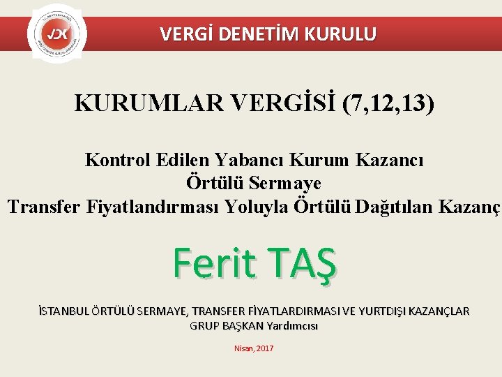 VERGİ DENETİM KURULU KURUMLAR VERGİSİ (7, 12, 13) Kontrol Edilen Yabancı Kurum Kazancı Örtülü