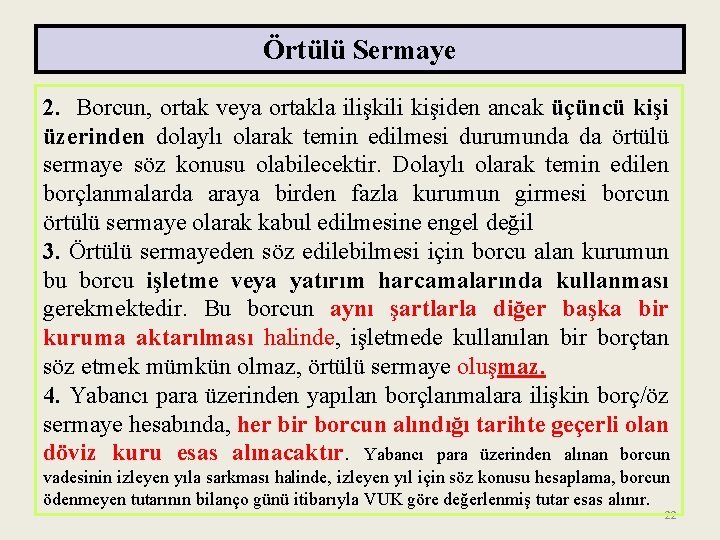 Örtülü Sermaye 2. Borcun, ortak veya ortakla ilişkili kişiden ancak üçüncü kişi üzerinden dolaylı