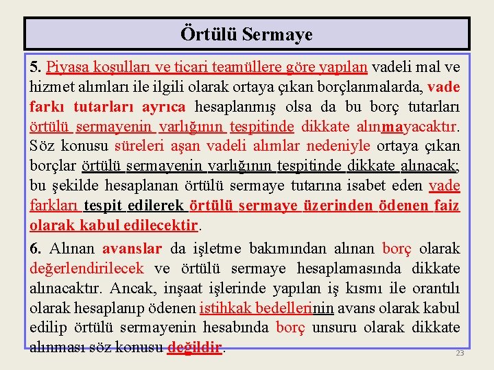 Örtülü Sermaye 5. Piyasa koşulları ve ticari teamüllere göre yapılan vadeli mal ve hizmet