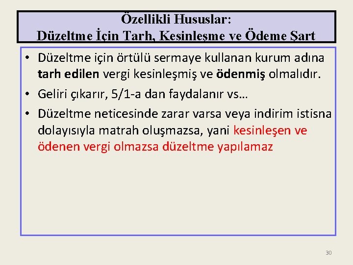 Özellikli Hususlar: Düzeltme İçin Tarh, Kesinleşme ve Ödeme Şart • Düzeltme için örtülü sermaye