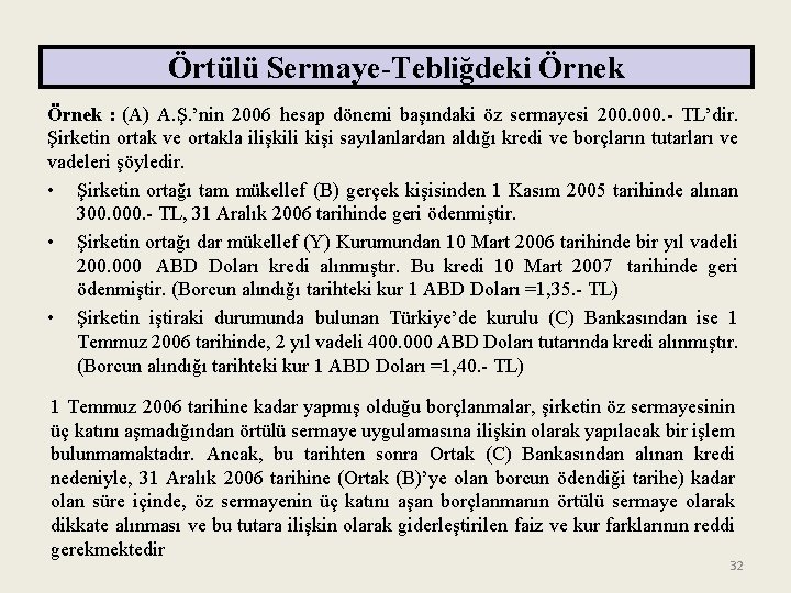 Örtülü Sermaye-Tebliğdeki Örnek : (A) A. Ş. ’nin 2006 hesap dönemi başındaki öz sermayesi