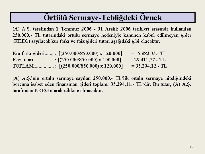 Örtülü Sermaye-Tebliğdeki Örnek (A) A. Ş. tarafından 1 Temmuz 2006 - 31 Aralık 2006