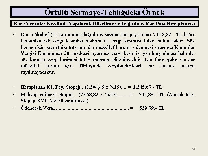 Örtülü Sermaye-Tebliğdeki Örnek Borç Verenler Nezdinde Yapılacak Düzeltme ve Dağıtılmış Kâr Payı Hesaplaması •