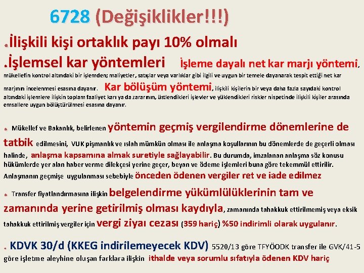 6728 (Değişiklikler!!!) . İlişkili kişi ortaklık payı 10% olmalı. İşlemsel kar yöntemleri İşleme dayalı