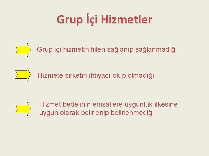 Grup İçi Hizmetler Grup içi hizmetin fiilen sağlanıp sağlanmadığı Hizmete şirketin ihtiyacı olup olmadığı