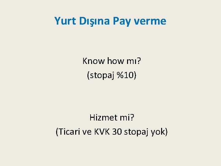 Yurt Dışına Pay verme Know how mı? (stopaj %10) Hizmet mi? (Ticari ve KVK