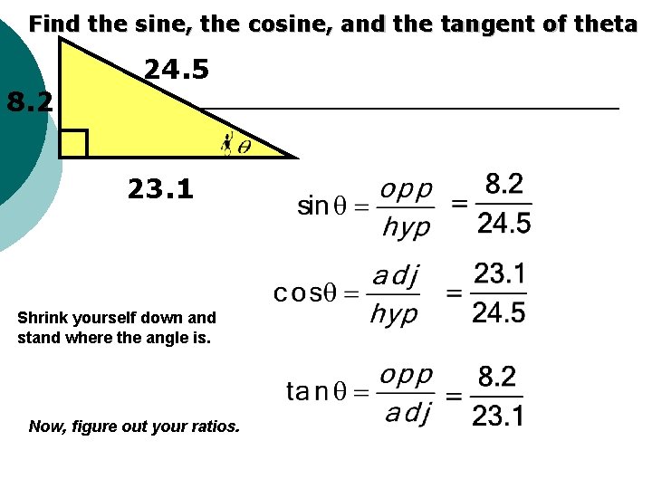 Find the sine, the cosine, and the tangent of theta 8. 2 24. 5