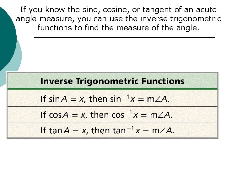 If you know the sine, cosine, or tangent of an acute angle measure, you