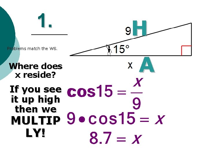 1. Problems match the WS. Where does x reside? If you see it up