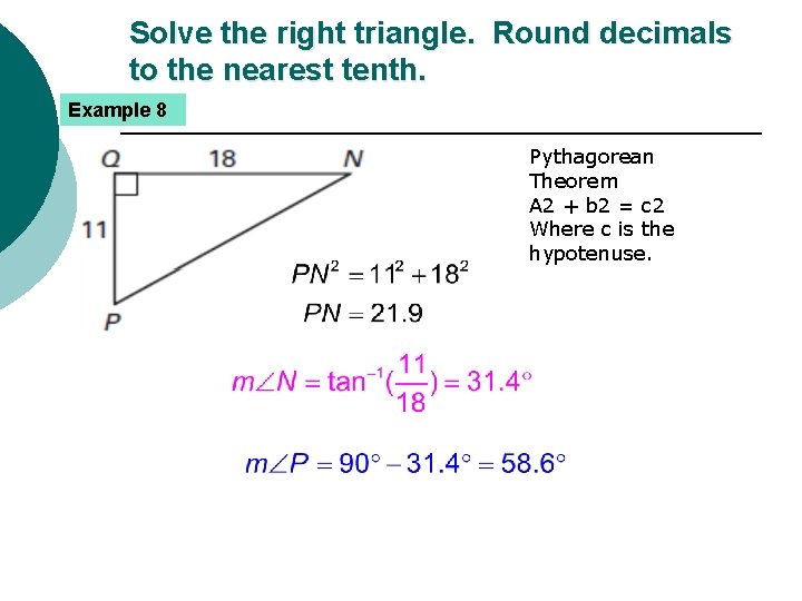 Solve the right triangle. Round decimals to the nearest tenth. Example 8 Pythagorean Theorem