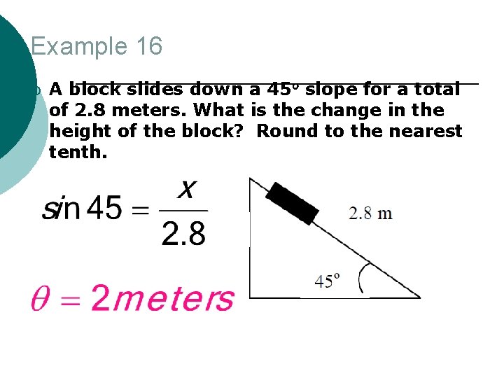 Example 16 ¡ A block slides down a 45 slope for a total of