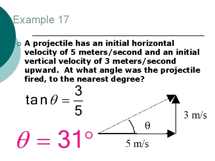 Example 17 ¡ A projectile has an initial horizontal velocity of 5 meters/second an