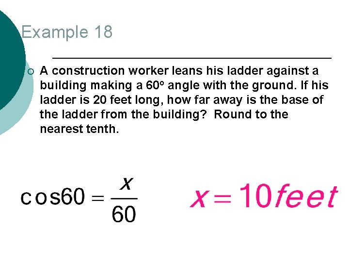 Example 18 ¡ A construction worker leans his ladder against a building making a