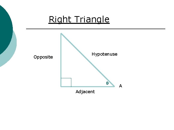 Right Triangle Opposite Hypotenuse q Adjacent A 