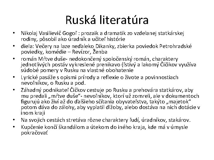 Ruská literatúra • Nikolaj Vasilievič Gogoľ : prozaik a dramatik zo vzdelanej statkárskej rodiny,