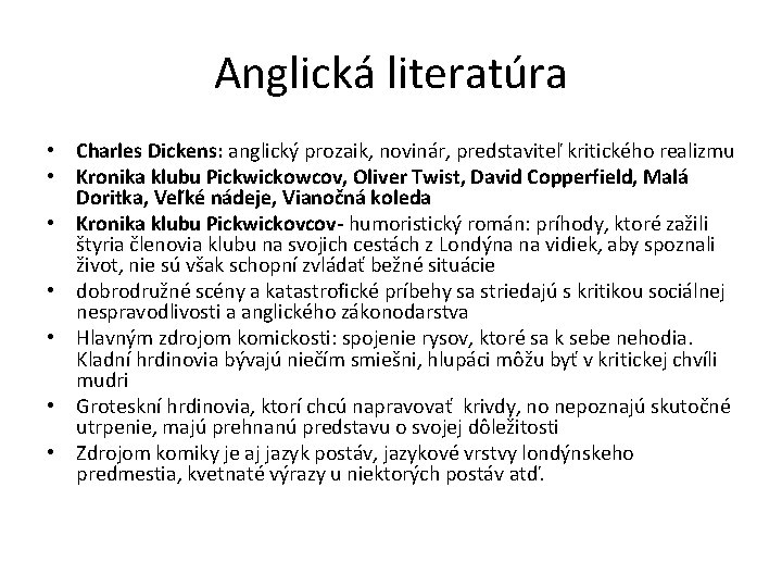 Anglická literatúra • Charles Dickens: anglický prozaik, novinár, predstaviteľ kritického realizmu • Kronika klubu