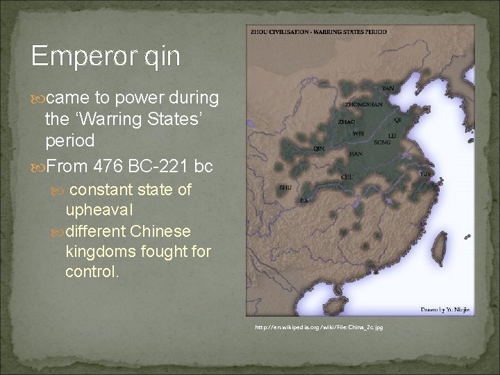 Emperor qin came to power during the ‘Warring States’ period From 476 BC-221 bc