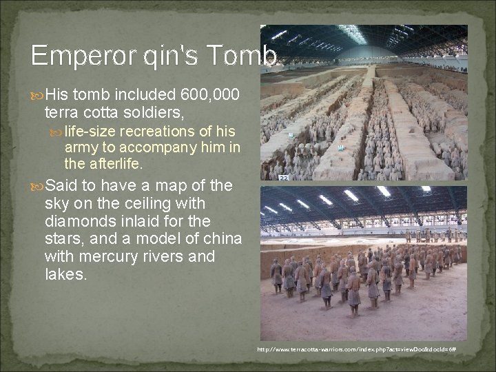 Emperor qin's Tomb His tomb included 600, 000 terra cotta soldiers, life-size recreations of