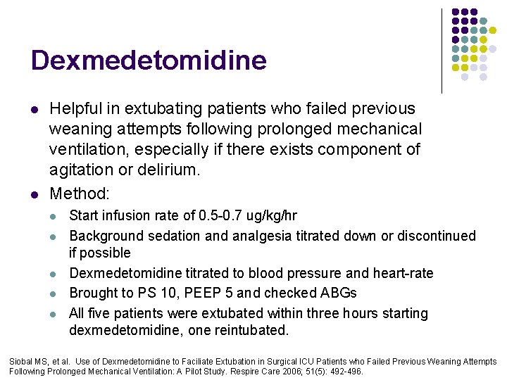 Dexmedetomidine l l Helpful in extubating patients who failed previous weaning attempts following prolonged Dexmedetomidine l l Helpful in extubating patients who failed previous weaning attempts following prolonged