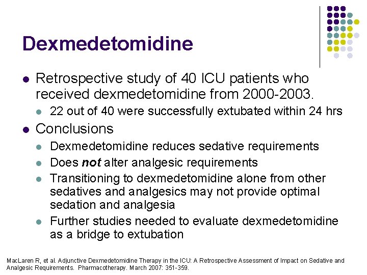 Dexmedetomidine l Retrospective study of 40 ICU patients who received dexmedetomidine from 2000 -2003. Dexmedetomidine l Retrospective study of 40 ICU patients who received dexmedetomidine from 2000 -2003.