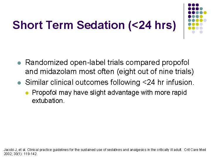 Short Term Sedation (<24 hrs) l l Randomized open-label trials compared propofol and midazolam Short Term Sedation (<24 hrs) l l Randomized open-label trials compared propofol and midazolam