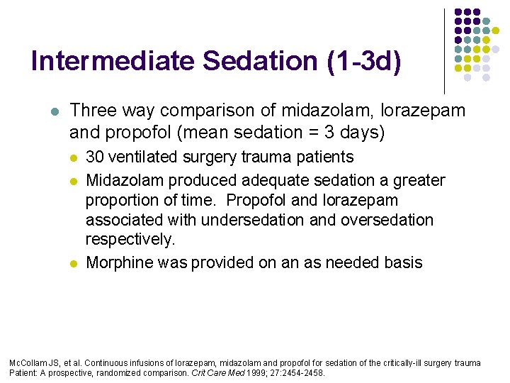 Intermediate Sedation (1 -3 d) l Three way comparison of midazolam, lorazepam and propofol Intermediate Sedation (1 -3 d) l Three way comparison of midazolam, lorazepam and propofol