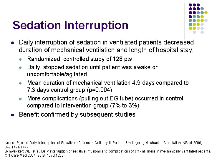 Sedation Interruption l Daily interruption of sedation in ventilated patients decreased duration of mechanical Sedation Interruption l Daily interruption of sedation in ventilated patients decreased duration of mechanical