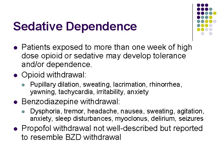 Sedative Dependence l l Patients exposed to more than one week of high dose Sedative Dependence l l Patients exposed to more than one week of high dose
