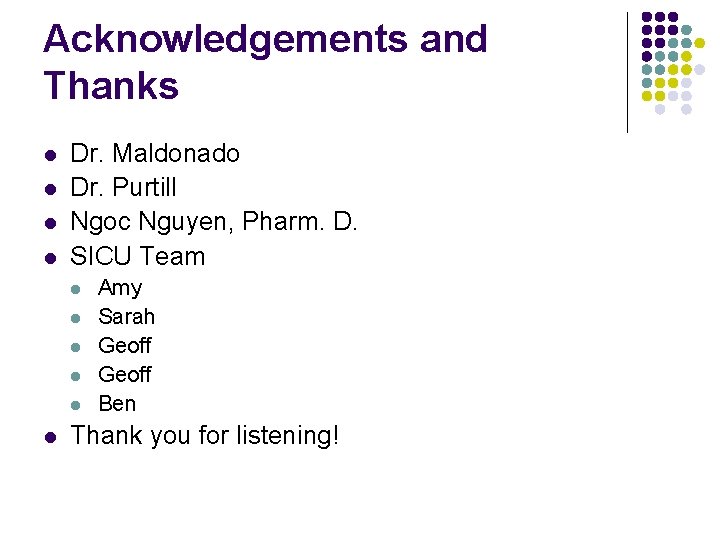 Acknowledgements and Thanks l l Dr. Maldonado Dr. Purtill Ngoc Nguyen, Pharm. D. SICU Acknowledgements and Thanks l l Dr. Maldonado Dr. Purtill Ngoc Nguyen, Pharm. D. SICU