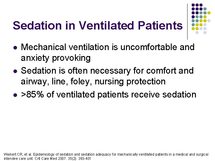 Sedation in Ventilated Patients l l l Mechanical ventilation is uncomfortable and anxiety provoking Sedation in Ventilated Patients l l l Mechanical ventilation is uncomfortable and anxiety provoking