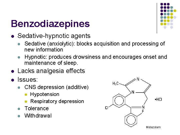 Benzodiazepines l Sedative-hypnotic agents l l Sedative (anxiolytic): blocks acquisition and processing of new Benzodiazepines l Sedative-hypnotic agents l l Sedative (anxiolytic): blocks acquisition and processing of new