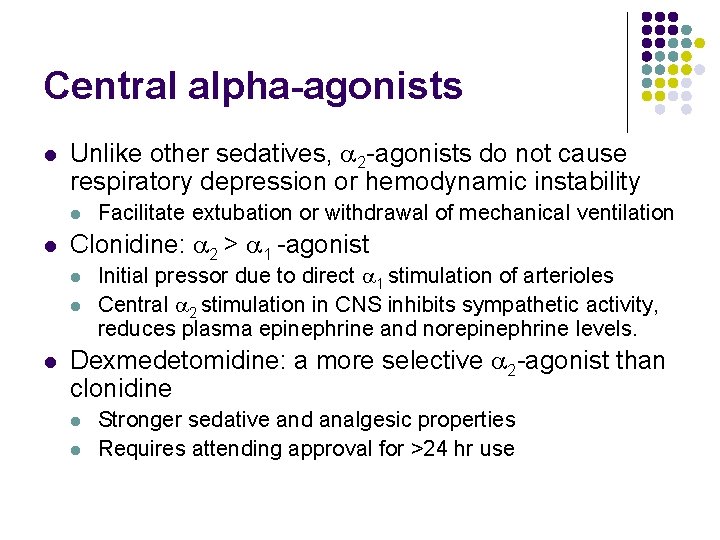 Central alpha-agonists l Unlike other sedatives, 2 -agonists do not cause respiratory depression or Central alpha-agonists l Unlike other sedatives, 2 -agonists do not cause respiratory depression or