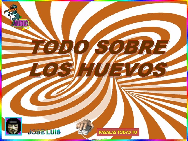 TODO SOBRE LOS HUEVOS JOSE LUIS PASALAS TODAS TU 