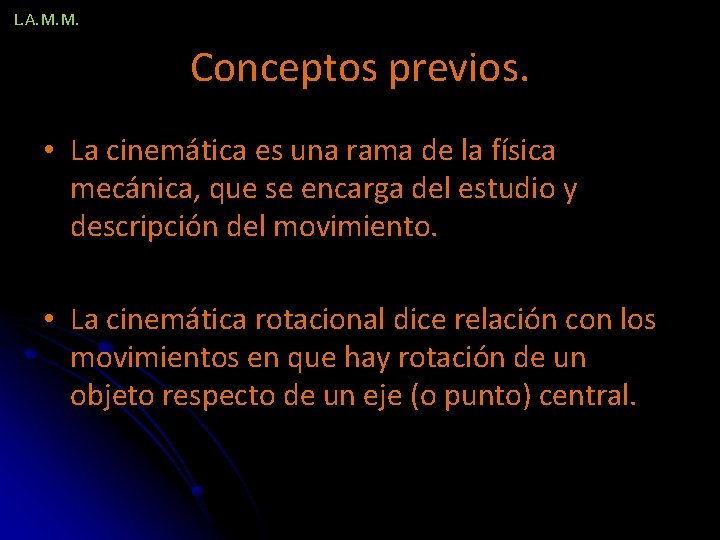 L. A. M. M. Conceptos previos. • La cinemática es una rama de la