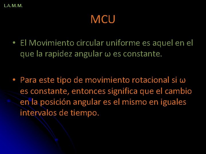 L. A. M. M. MCU • El Movimiento circular uniforme es aquel en el