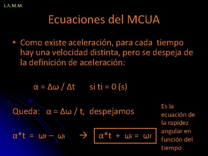 L. A. M. M. Ecuaciones del MCUA • Como existe aceleración, para cada tiempo
